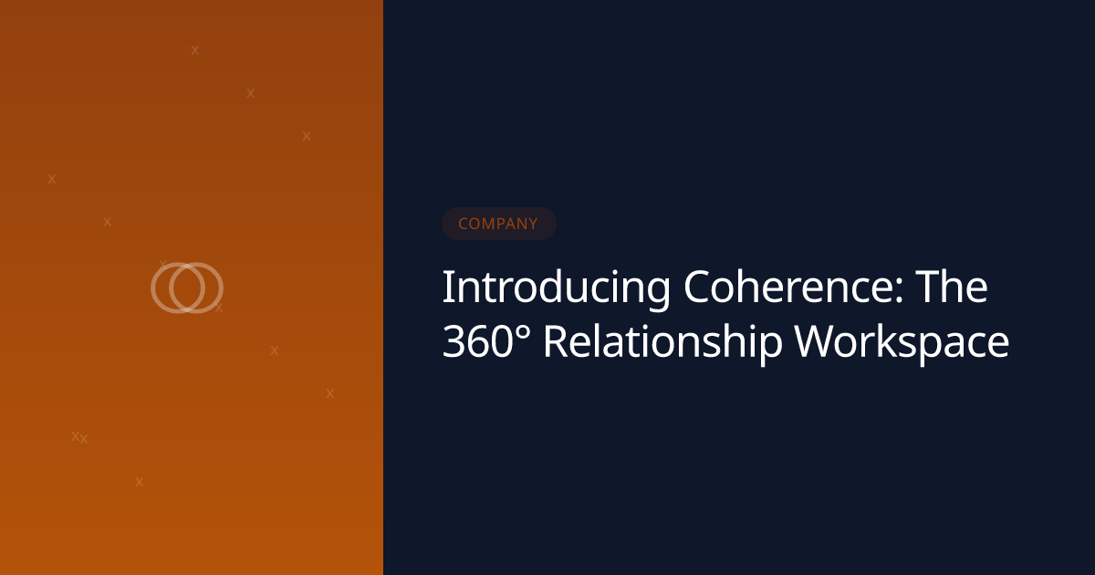 Introducing Coherence: The 360° Relationship Workspace