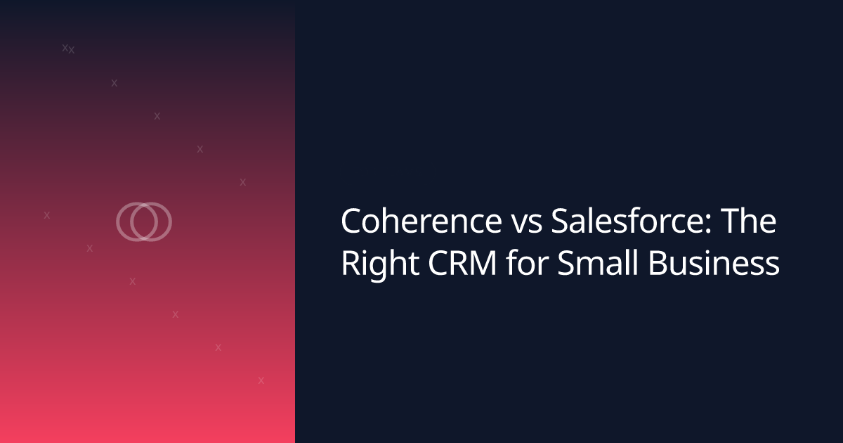 Coherence vs Salesforce: The Right CRM for Small Business