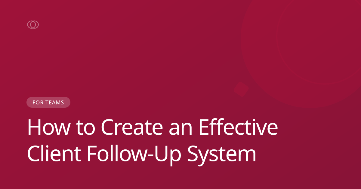 How to Create an Effective Client Follow-Up System