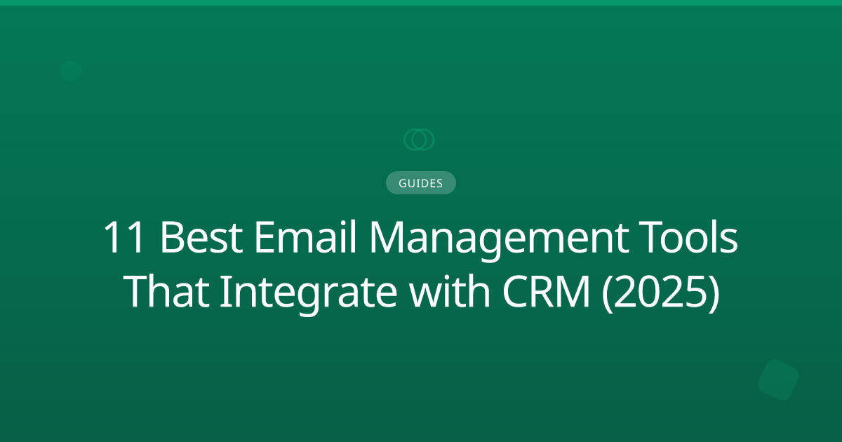 11 Best Email Management Tools That Integrate with CRM (2025)