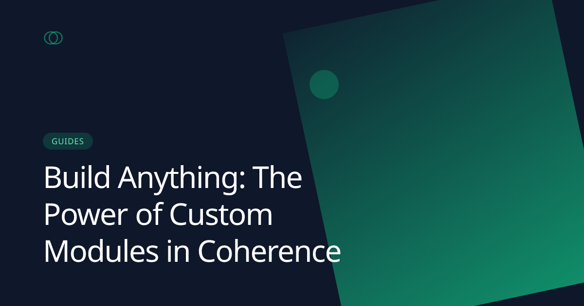 Build Anything: The Power of Custom Modules in Coherence